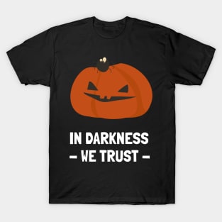 in darkness we trust T-Shirt